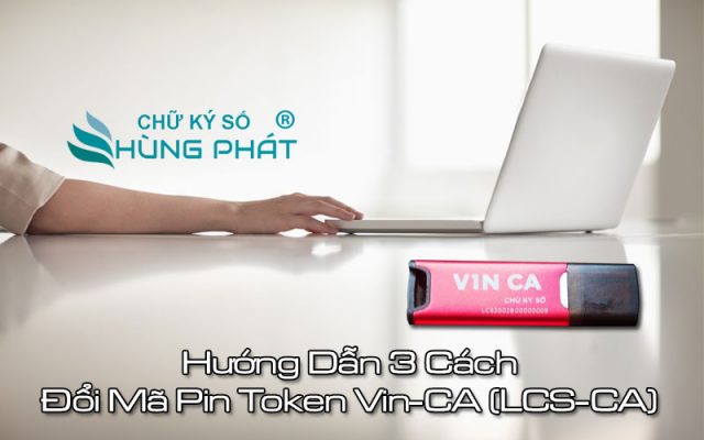 huong-dan-3-cach-doi-ma-pin-token-vin-ca-lcs-ca-1